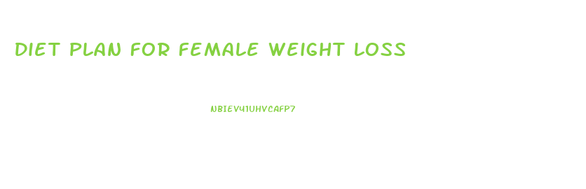 Diet Plan For Female Weight Loss