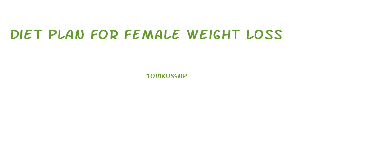 Diet Plan For Female Weight Loss