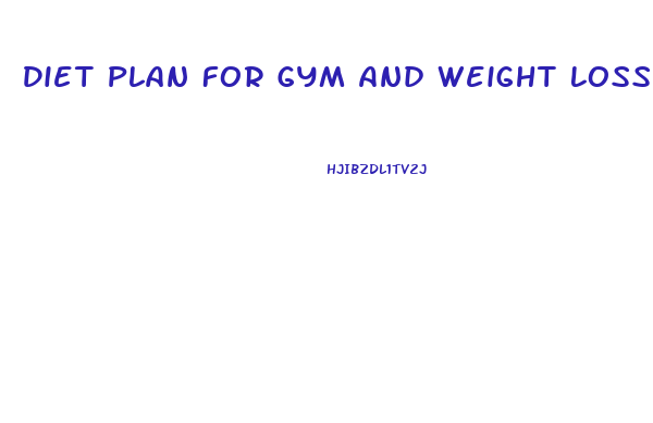 Diet Plan For Gym And Weight Loss