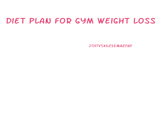 Diet Plan For Gym Weight Loss