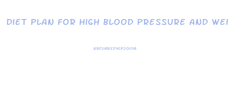 Diet Plan For High Blood Pressure And Weight Loss