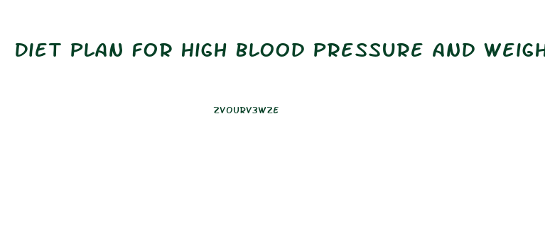 Diet Plan For High Blood Pressure And Weight Loss