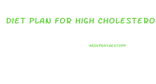 Diet Plan For High Cholesterol And Weight Loss