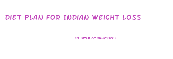 Diet Plan For Indian Weight Loss