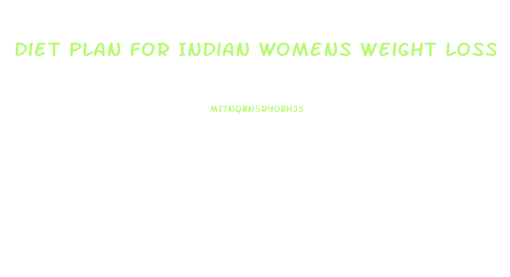 Diet Plan For Indian Womens Weight Loss