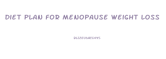 Diet Plan For Menopause Weight Loss