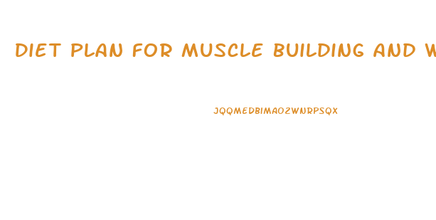 Diet Plan For Muscle Building And Weight Loss