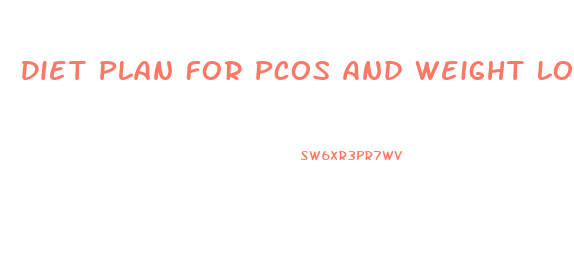 Diet Plan For Pcos And Weight Loss