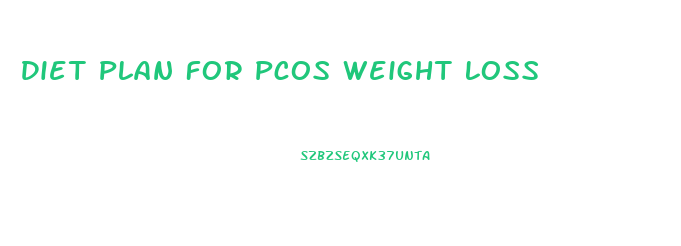 Diet Plan For Pcos Weight Loss