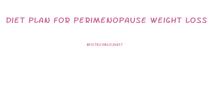 Diet Plan For Perimenopause Weight Loss