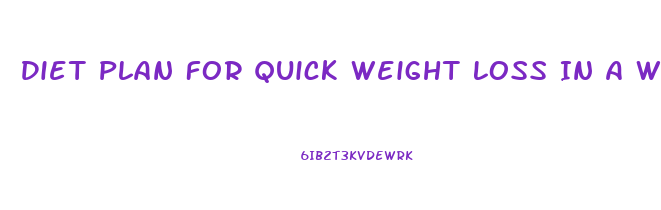 Diet Plan For Quick Weight Loss In A Week