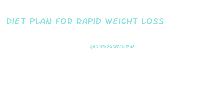 Diet Plan For Rapid Weight Loss