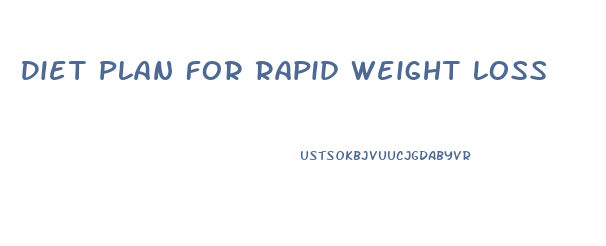 Diet Plan For Rapid Weight Loss