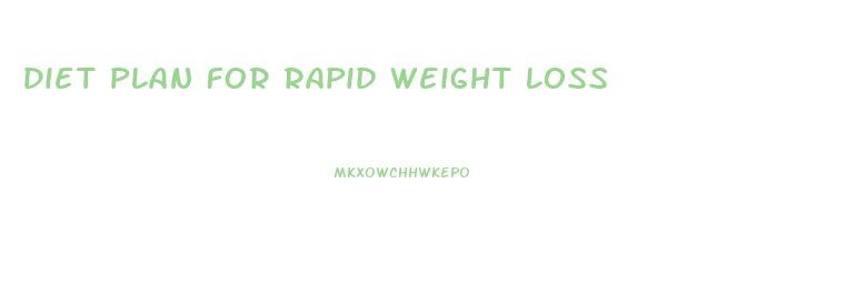 Diet Plan For Rapid Weight Loss