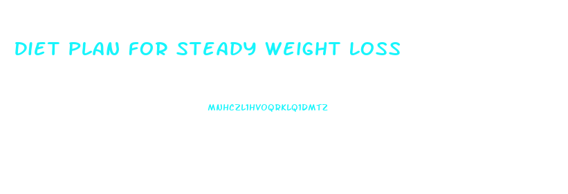 Diet Plan For Steady Weight Loss