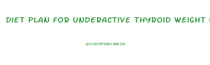 Diet Plan For Underactive Thyroid Weight Loss