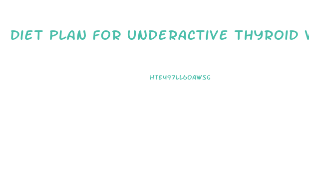 Diet Plan For Underactive Thyroid Weight Loss