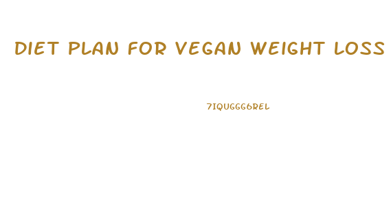 Diet Plan For Vegan Weight Loss