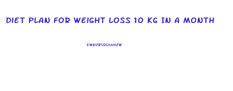 Diet Plan For Weight Loss 10 Kg In A Month