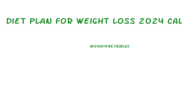 Diet Plan For Weight Loss 2024 Calories