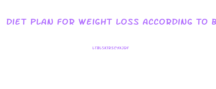 Diet Plan For Weight Loss According To Blood Group