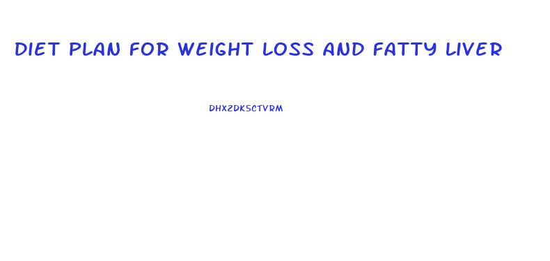 Diet Plan For Weight Loss And Fatty Liver