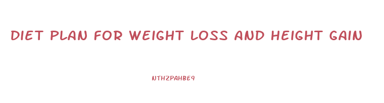 Diet Plan For Weight Loss And Height Gain