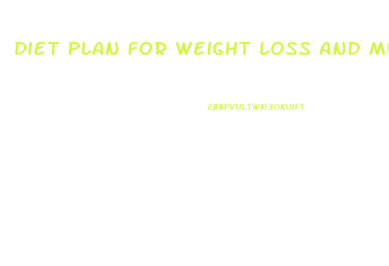 Diet Plan For Weight Loss And Muscle Growth