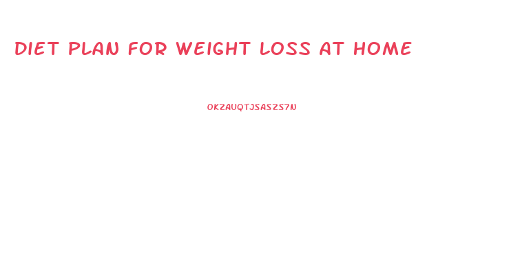 Diet Plan For Weight Loss At Home