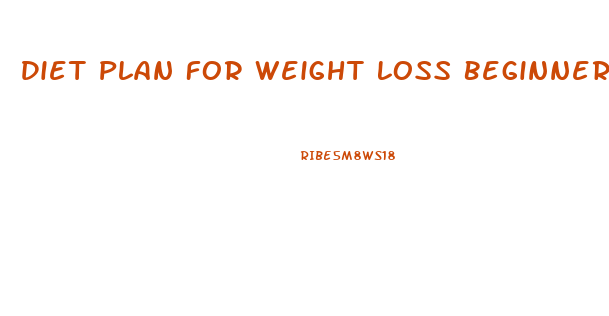 Diet Plan For Weight Loss Beginners