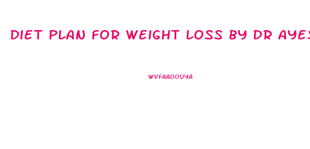 Diet Plan For Weight Loss By Dr Ayesha Abbas