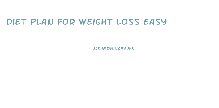 Diet Plan For Weight Loss Easy