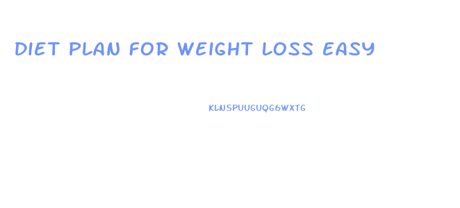 Diet Plan For Weight Loss Easy