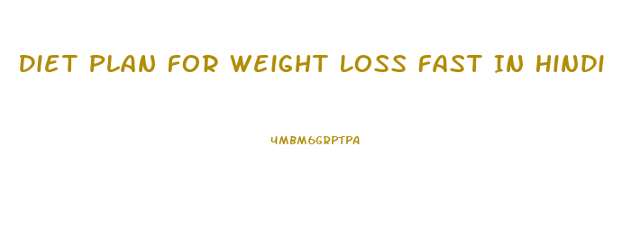 Diet Plan For Weight Loss Fast In Hindi