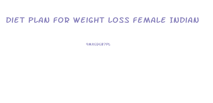 Diet Plan For Weight Loss Female Indian