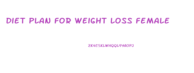 Diet Plan For Weight Loss Female