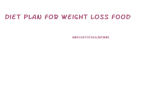 Diet Plan For Weight Loss Food