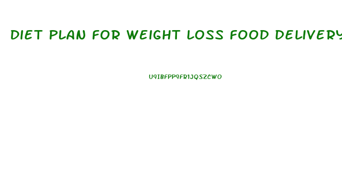 Diet Plan For Weight Loss Food Delivery
