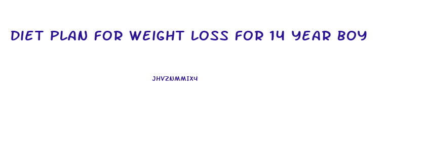 Diet Plan For Weight Loss For 14 Year Boy