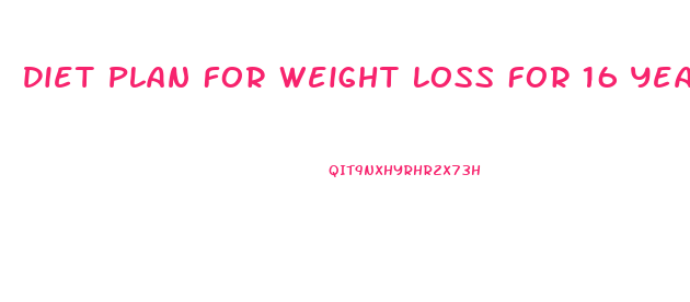 Diet Plan For Weight Loss For 16 Year Girl
