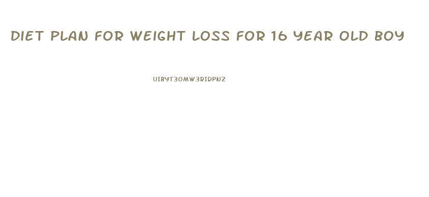 Diet Plan For Weight Loss For 16 Year Old Boy