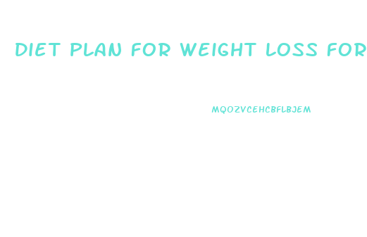 Diet Plan For Weight Loss For 50 Year Old Woman
