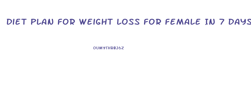 Diet Plan For Weight Loss For Female In 7 Days