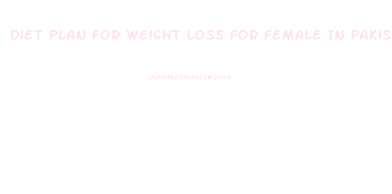 Diet Plan For Weight Loss For Female In Pakistan