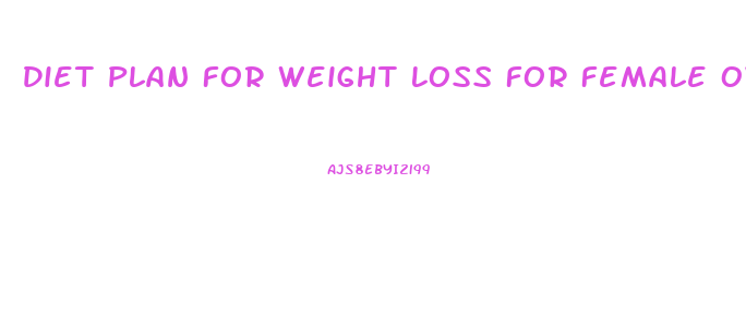 Diet Plan For Weight Loss For Female Over 50