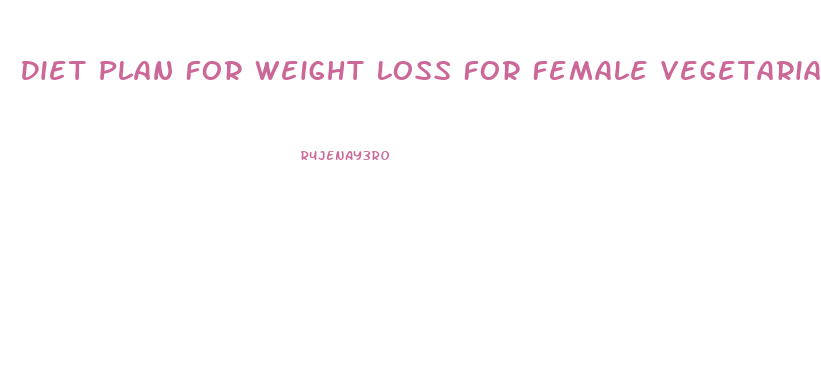 Diet Plan For Weight Loss For Female Vegetarian Indian