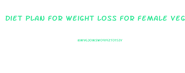 Diet Plan For Weight Loss For Female Vegetarian