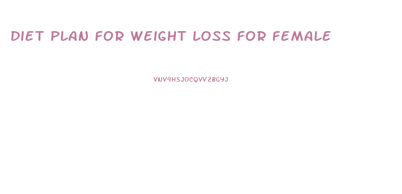 Diet Plan For Weight Loss For Female