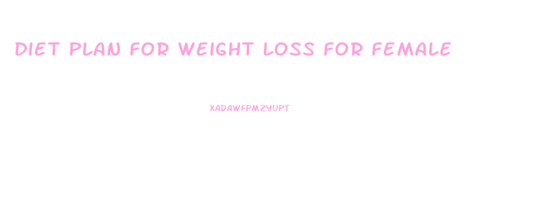 Diet Plan For Weight Loss For Female