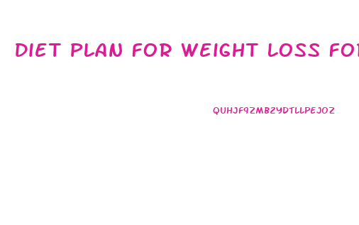 Diet Plan For Weight Loss For Free